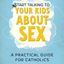 Cover for Start Talking to Your Kids about Sex: A Practical Guide for Catholics by Julia Sadusky